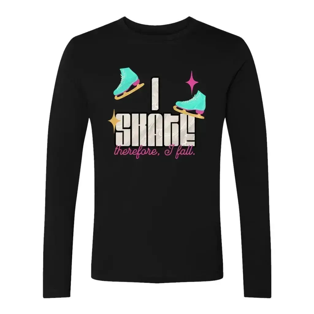 I Skate, Therefore I Fall Unisex Long Sleeve