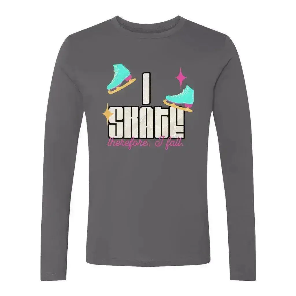 I Skate, Therefore I Fall Unisex Long Sleeve