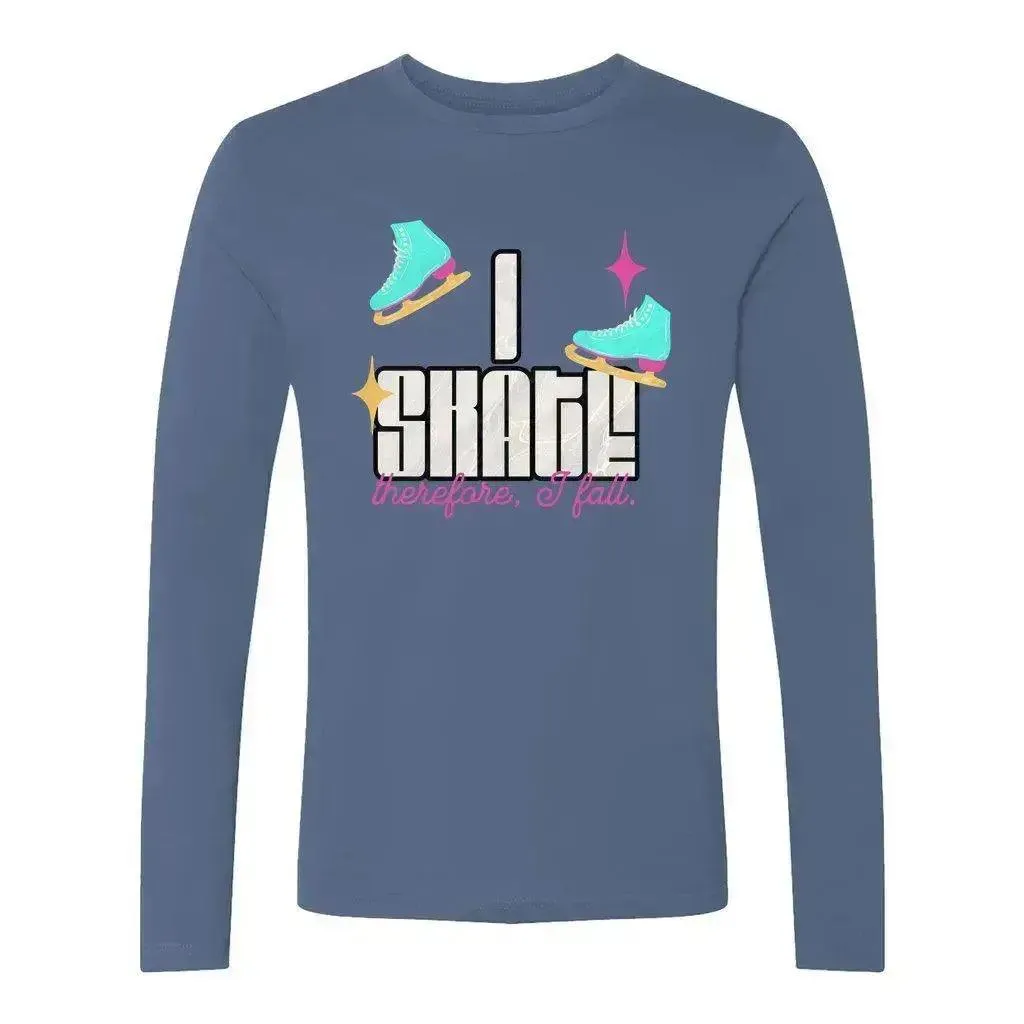 I Skate, Therefore I Fall Unisex Long Sleeve
