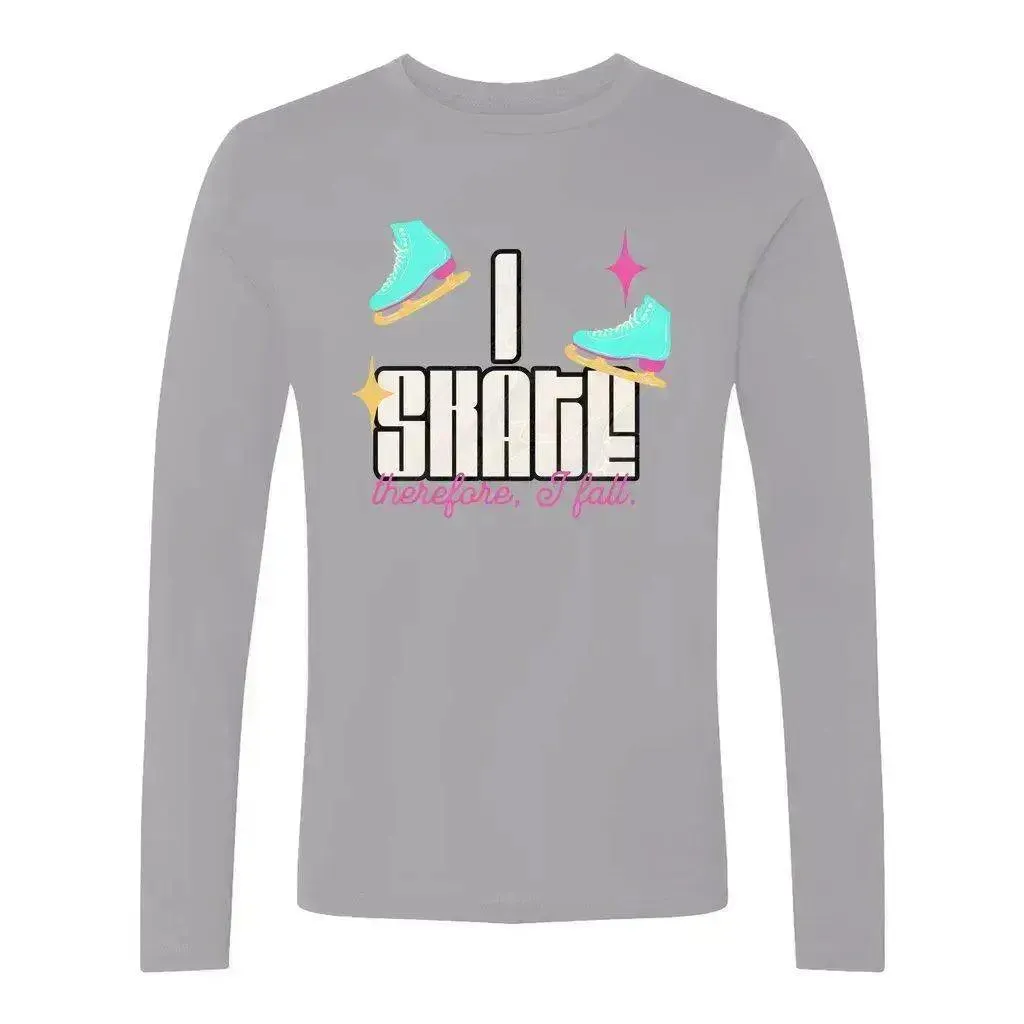 I Skate, Therefore I Fall Unisex Long Sleeve