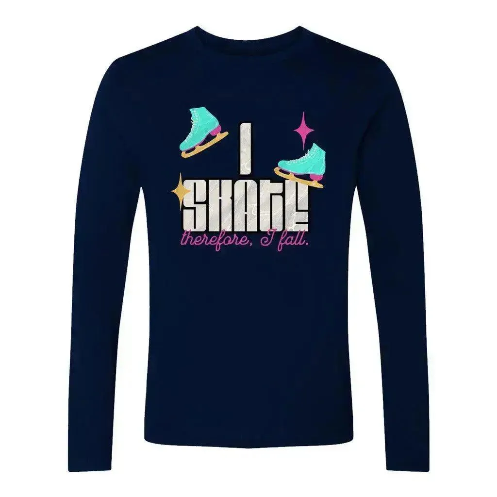 I Skate, Therefore I Fall Unisex Long Sleeve